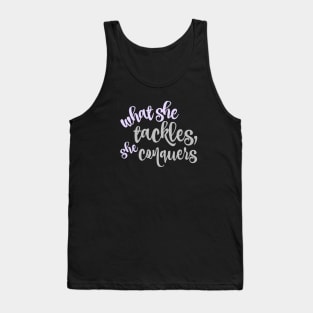 What she tackles, she conquers. Tank Top